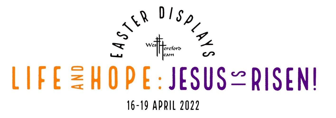 Easter displays. Life and Hope: Jesus is risen! 16th-19th April